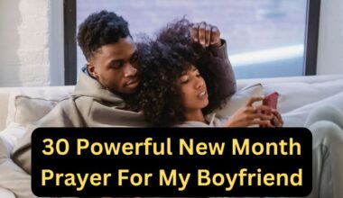 30 Powerful New Month Prayer For My Boyfriend