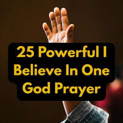 25 Powerful I Believe In One God Prayer
