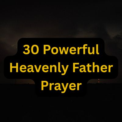 30 Powerful Heavenly Father Prayer